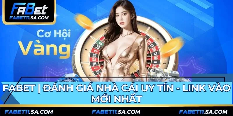 FABET | Đánh Giá Nhà Cái Uy Tín - Link Vào Mới Nhất