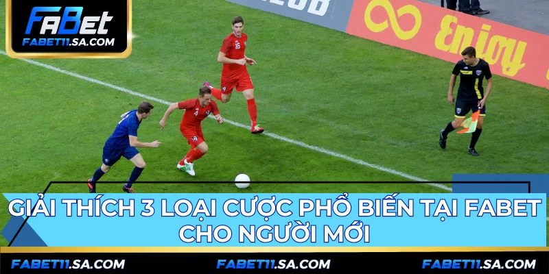 Hiểu rõ 3 loại kèo nhà cái FABET là nền tảng soi kèo