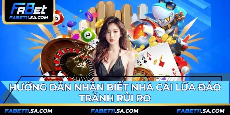 Nhận biết lừa đảo giúp bảo vệ khi chọn top 10 nhà cái uy tín FABET