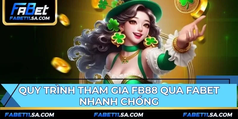 Hướng dẫn tham gia FB88 qua FABET chỉ với bốn bước đơn giản