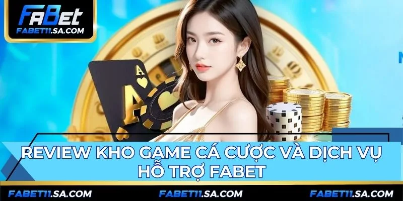 FABET cung cấp kho game đa dạng và hỗ trợ khách hàng nhanh