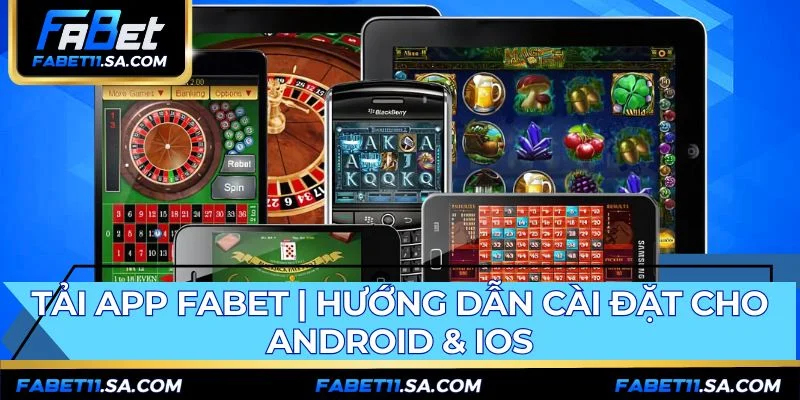 Tải App Fabet | Hướng Dẫn Cài Đặt Cho Android & IOS