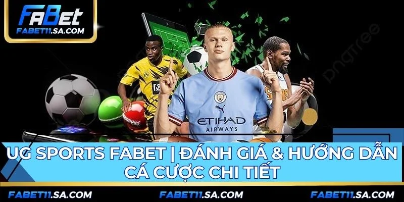 UG Sports FABET | Đánh Giá & Hướng Dẫn Cá Cược Chi Tiết